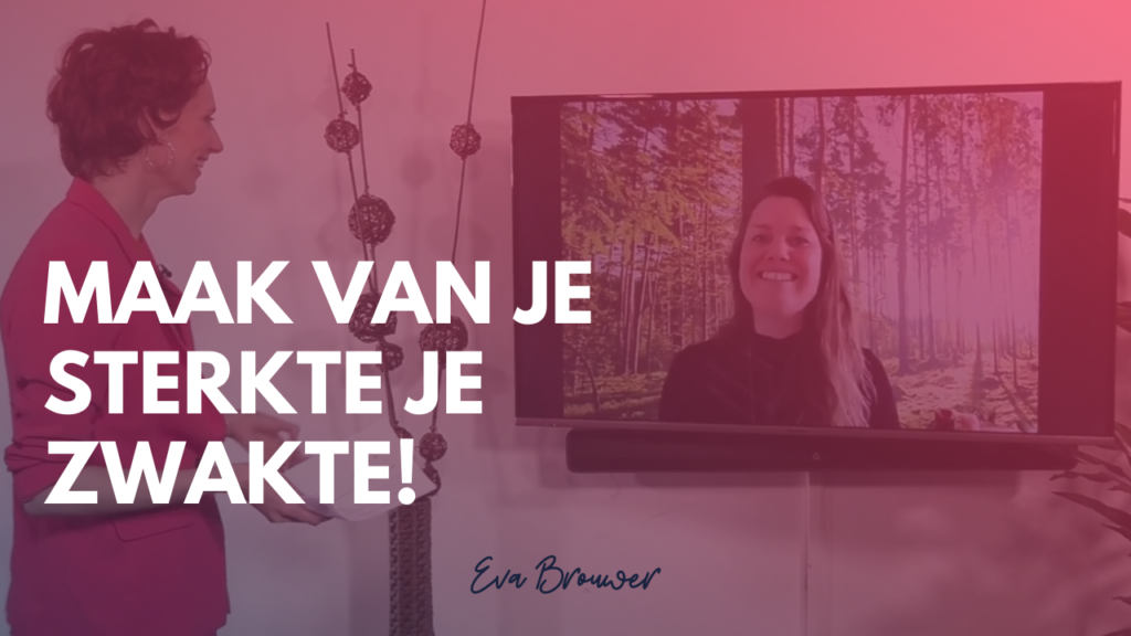 maak van je sterkte je zwakte